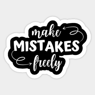 Make Mistakes Freely Sticker